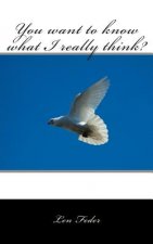 You want to know what I really think?