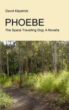 Phoebe: The Space Travelling Dog: A Novella