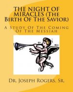 THE NIGHT OF MIRACLES (The Birth Of The Savior): A Study Of The Coming Of The Messiah