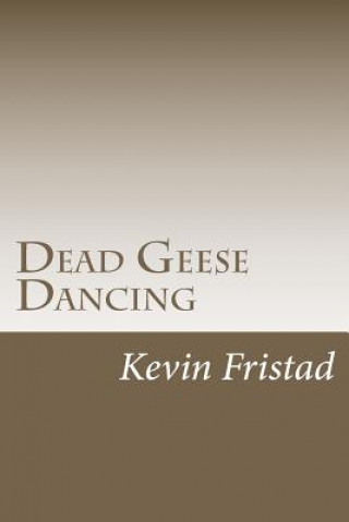Dead Geese Dancing