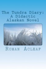 The Tundra Diary: A Didactic Alaskan Novel