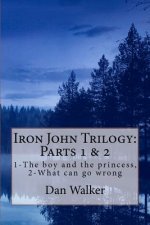 Iron John Trilogy, Parts 1 and 2: 1-The boy and the princess, 2-What can go wrong