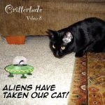 Crittertude: Aliens Have Taken Our Cat!