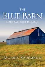 The Blue Barn: A Ben Sarenter Escapade