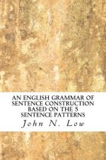 An English Grammar of Sentence Construction Based on the 5 Sentence Patterns