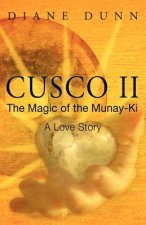 Cusco II: The Magic of the Munay-Ki: A Love Story