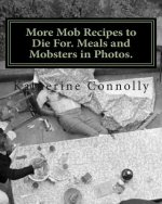 More Mob Recipes to Die For. Meals and Mobsters in Photos.
