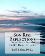 Son Rise Reflections: Devotions for Forty Days of Lent