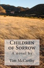 Children of Sorrow: A novel by Tim McCarthy