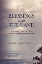 Blessings from the Land: Inspirational poems and photos inspired from the Guadalupe Mountains in Texas