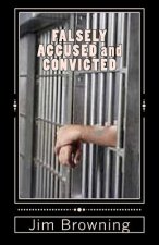 FALSELY ACCUSED and CONVICTED