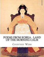 Poems from Korea - Land of the Morning Calm: Land of the Morning Calm