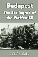 Budapest: The Stalingrad of the Waffen-SS