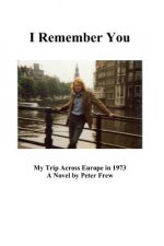I Remember You: My Trip Across Europe in 1973