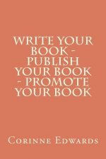 Write Your Book - Publish Your Book - Promote Your Book