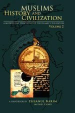 Muslims History and Civilization: A Modern Day Perspective of the Islamic Civilization
