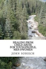 healing from child abuse: for young people, men and women.