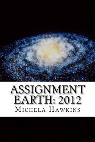 Assignment Earth: 2012: The End or a New Beginning?