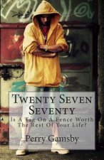 Twenty Seven Seventy: Is A Tag On A Fence Worth The Rest Of Your Life?