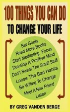 100 Things You Can Do, To Change Your Life