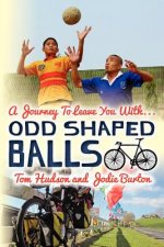 Odd Shaped Balls: A Journey To Leave You With... Odd Shaped Balls