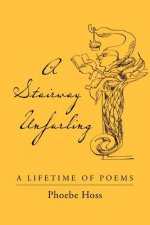 A Stairway Unfurling: A Lifetime of Poems