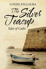 The Silver Teacup: Tales of Cadiz