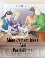 Measurement Ideas and Possibilities