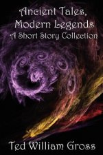 Ancient Tales, Modern Legends: Short Story Collection