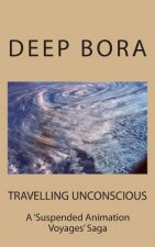 TRAVELLING UNCONSCIOUS ( A Suspended Animation Voyages Saga )