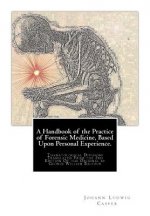 A Handbook of the Practice of Forensic Medicine, Based Upon Personal Experience.: Thanatological Division: Translated From the 3rd Edition Of the Orig