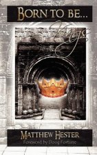 Born To Be Kings: The Journey Of The Sons Of God