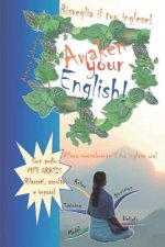 Risveglia il tuo inglese! Awaken Your English!: Allena mentalmente il tuo inglese ora!