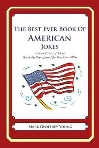 The Best Ever Book of American Jokes: Lots and Lots of Jokes Specially Repurposed for You-Know-Who