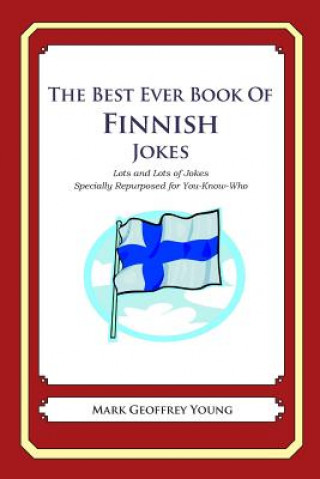 The Best Ever Book of Finnish Jokes: Lots and Lots of Jokes Specially Repurposed for You-Know-Who