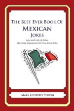 The Best Ever Book of Mexican Jokes: Lots and Lots of Jokes Specially Repurposed for You-Know-Who