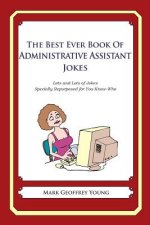 The Best Ever Book of Administrative Assistant Jokes: Lots and Lots of Jokes Specially Repurposed for You-Know-Who