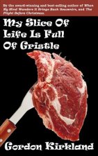 My Slice Of Life Is Full Of Gristle