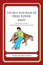 The Best Ever Book of Dog Lover Jokes: Lots and Lots of Jokes Specially Repurposed for You-Know-Who