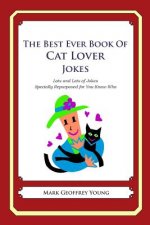 The Best Ever Book of Cat Lover Jokes: Lots and Lots of Jokes Specially Repurposed for You-Know-Who