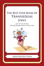 The Best Ever Book of Transsexual Jokes: Lots and Lots of Jokes Specially Repurposed for You-Know-Who