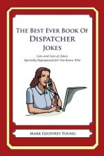 The Best Ever Book of Dispatcher Jokes: Lots and Lots of Jokes Specially Repurposed for You-Know-Who