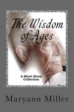 The Wisdom of Ages: A Short Story Collection