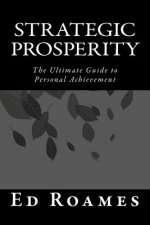 Strategic Prosperity: The Ultimate Guide to Personal Achievement