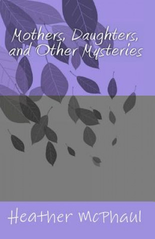 Mothers, Daughters, and Other Mysteries