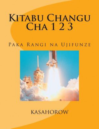 Kitabu Changu Cha 1 2 3: Paka Rangi Na Ujifunze