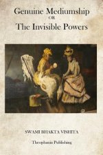 Genuine Mediumship: OR The Invisible Powers