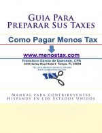 Guia Para Preparar Sus Taxes: Manual para contribuyentes Hispanos en los Estados Unidos