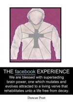 THE facebook EXPERIENCE: We are blessed with superseding brain power, one which mutates and evolves attracted to a living verve that rehabilita