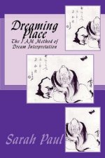 Dreaming Place: The I AM Method of Dream Interpretation
